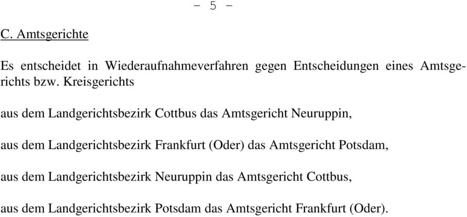 bzw. Kreisgerichts aus dem Landgerichtsbezirk Cottbus das Amtsgericht Neuruppin, aus dem