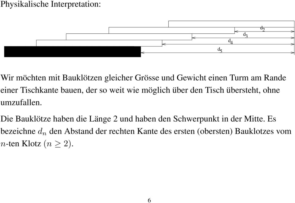 Gewicht einen Turm am Rande einer Tischkante bauen, der so weit wie möglich über den Tisch übersteht, ohne umzufallen.