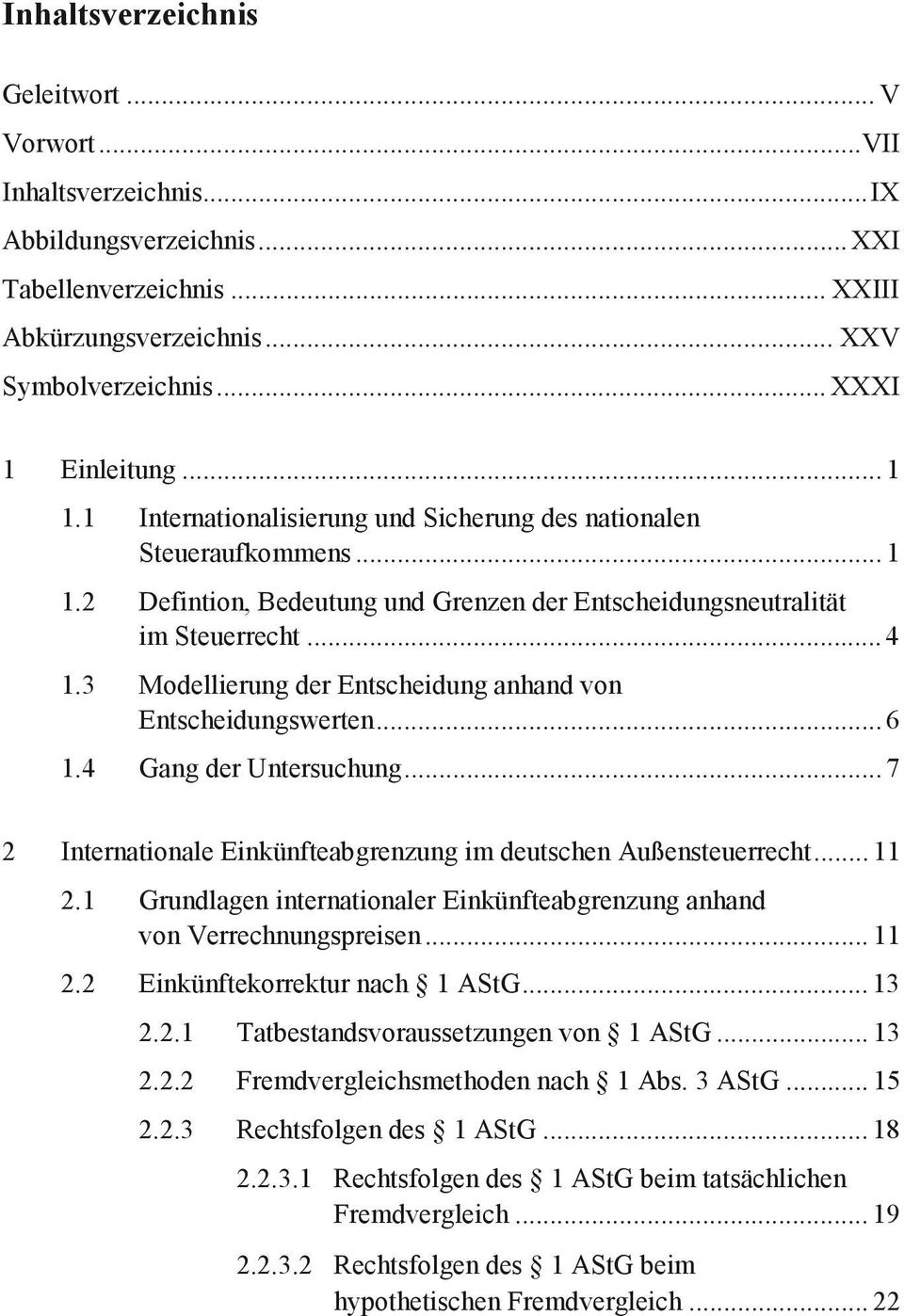 3 Modellierung der Entscheidung anhand von Entscheidungswerten... 6 1.4 Gang der Untersuchung... 7 2 Internationale Einkünfteabgrenzung im deutschen Außensteuerrecht... 11 2.