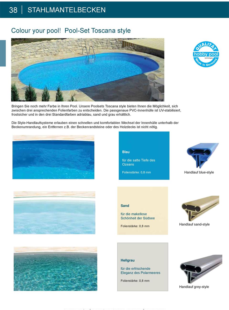 Die passgenaue PVC-Innenhülle ist UV-stabilisiert, frostsicher und in den drei Standardfarben adriablau, sand und grau erhältlich.