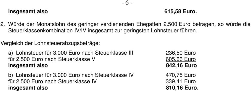 Vergleich der Lohnsteuerabzugsbeträge: a) Lohnsteuer für 3.000 Euro nach Steuerklasse III 236,50 Euro für 2.