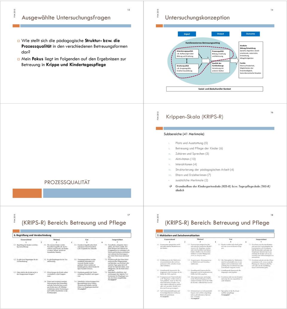 Orientierungsqualität Prozessqualität Sprache, Kognition, Sozialemotionale, motorische z.b.