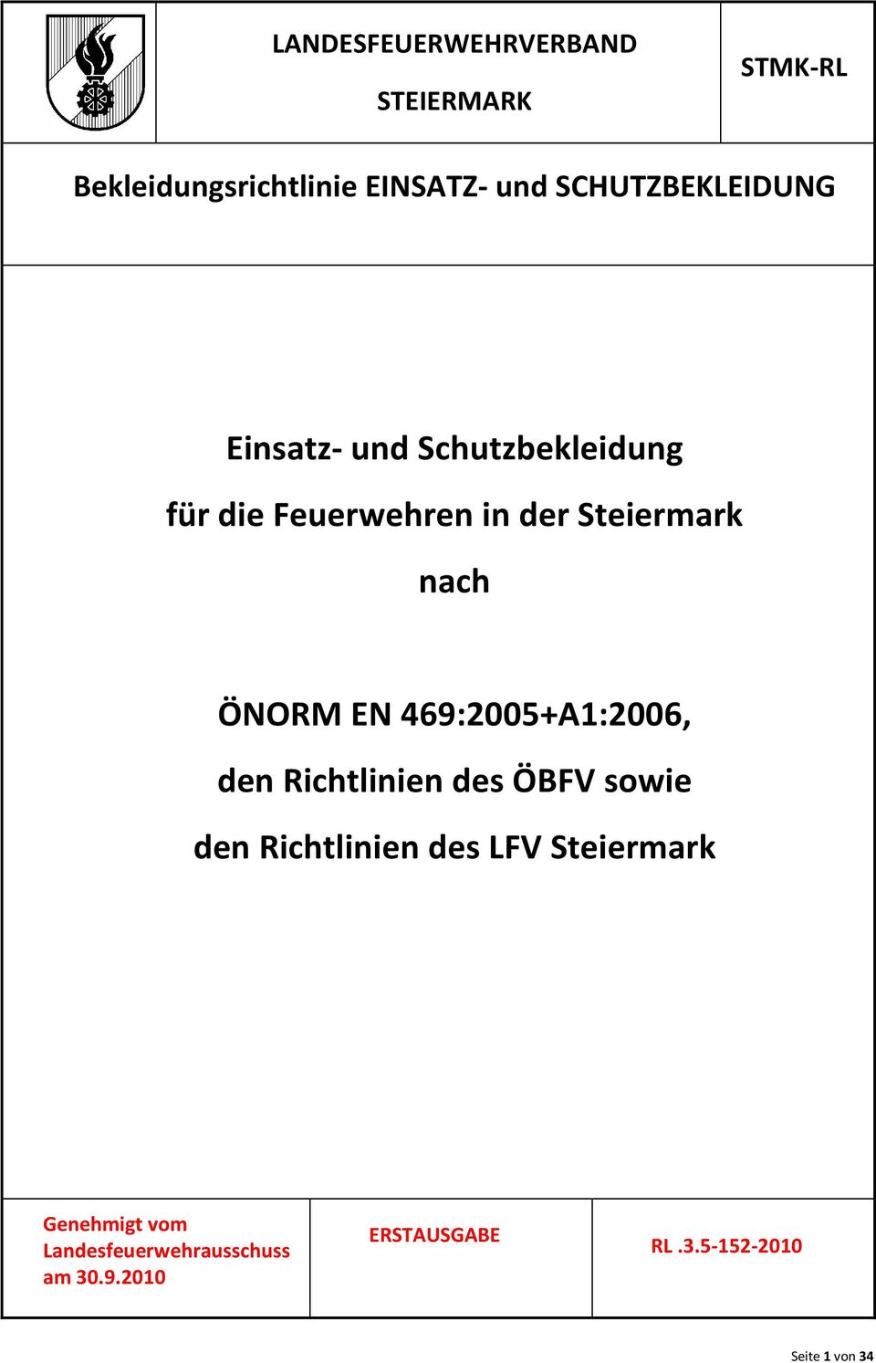 nach ÖNORM EN 469:2005+A1:2006, den Richtlinien des ÖBFV sowie den Richtlinien des LFV
