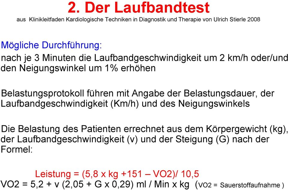 Laufbandgeschwindigkeit (Km/h) und des Neigungswinkels Die Belastung des Patienten errechnet aus dem Körpergewicht (kg), der Laufbandgeschwindigkeit