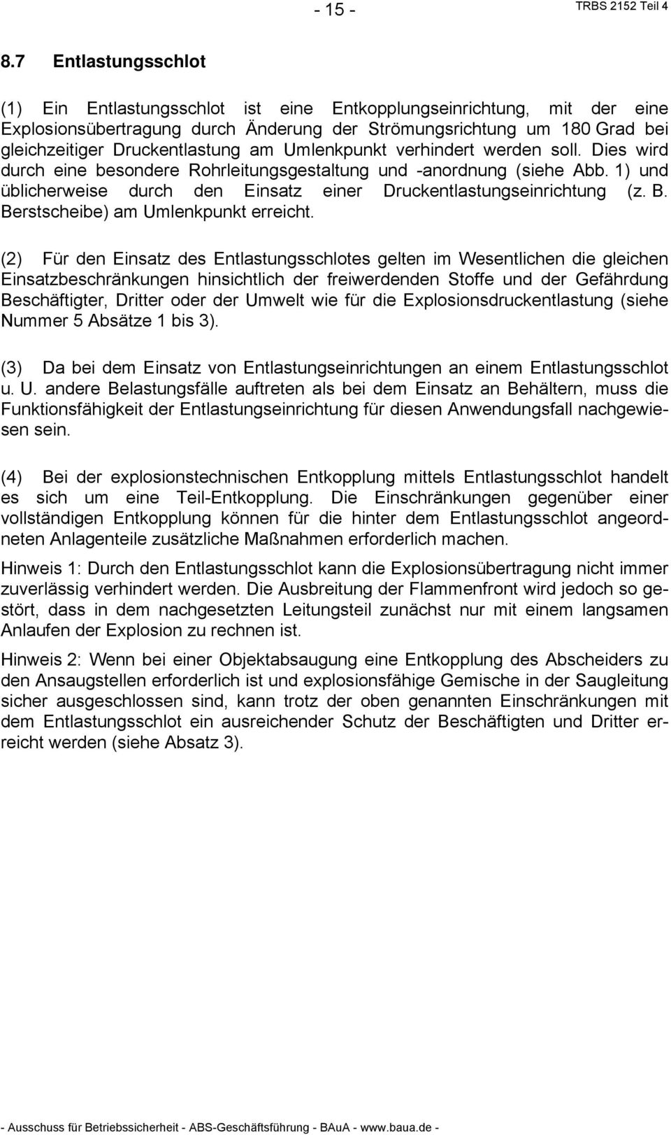 am Umlenkpunkt verhindert werden soll. Dies wird durch eine besondere Rohrleitungsgestaltung und -anordnung (siehe Abb. 1) und üblicherweise durch den Einsatz einer Druckentlastungseinrichtung (z. B.