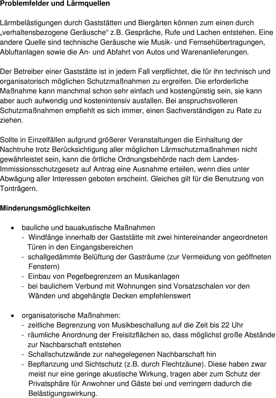 Der Betreiber einer Gaststätte ist in jedem Fall verpflichtet, die für ihn technisch und organisatorisch möglichen Schutzmaßnahmen zu ergreifen.