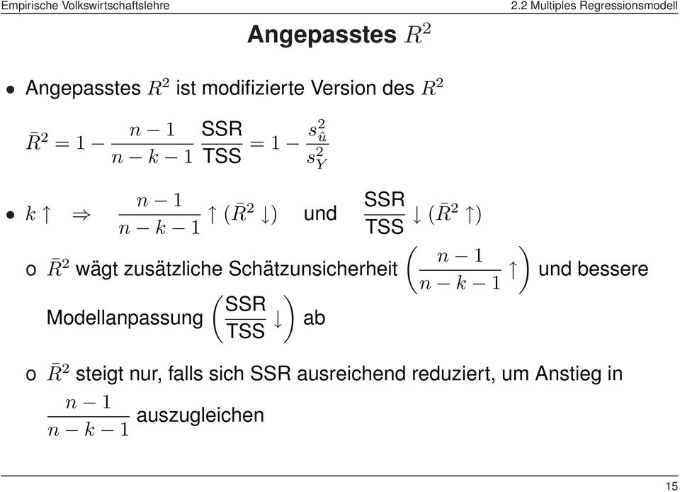 zusätzliche Schätzunsicherheit n k 1 ( ) SSR Modellanpassung TSS ab und bessere o R 2