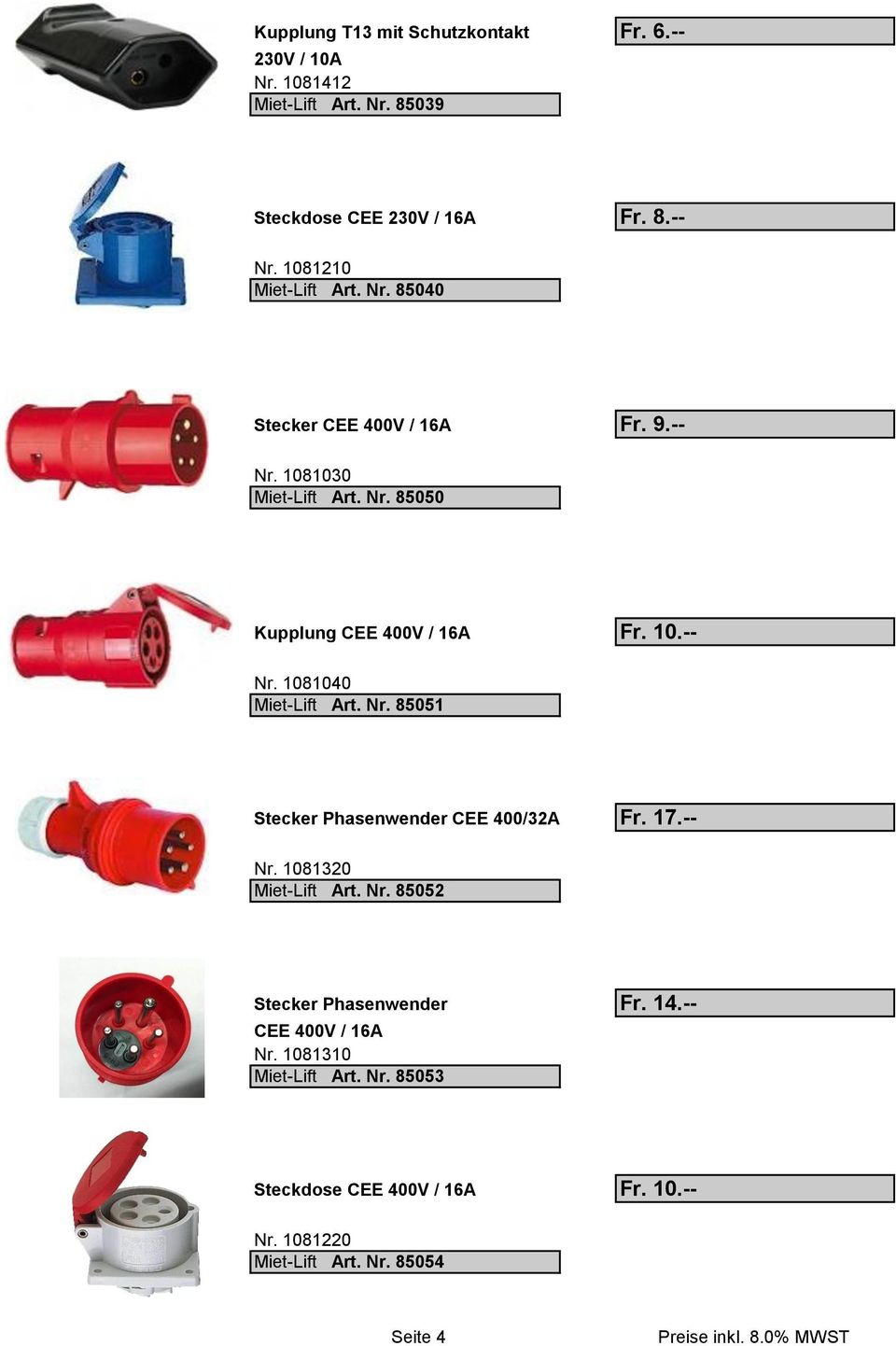 Nr. 85051 Stecker Phasenwender CEE 400/32A Fr. 17.-- Nr. 1081320 Miet-Lift Art. Nr. 85052 Stecker Phasenwender Fr. 14.
