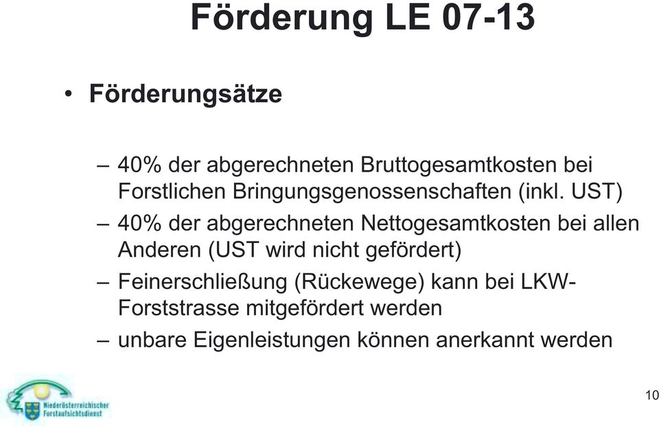 UST) 40% der abgerechneten Nettogesamtkosten bei allen Anderen (UST wird nicht