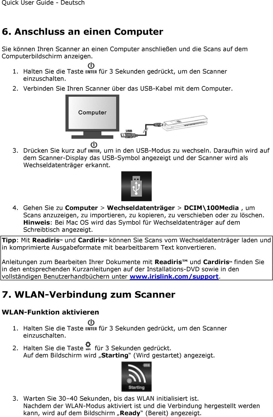 Daraufhin wird auf dem Scanner-Display das USB-Symbol angezeigt und der Scanner wird als Wechseldatenträger erkannt. 4.