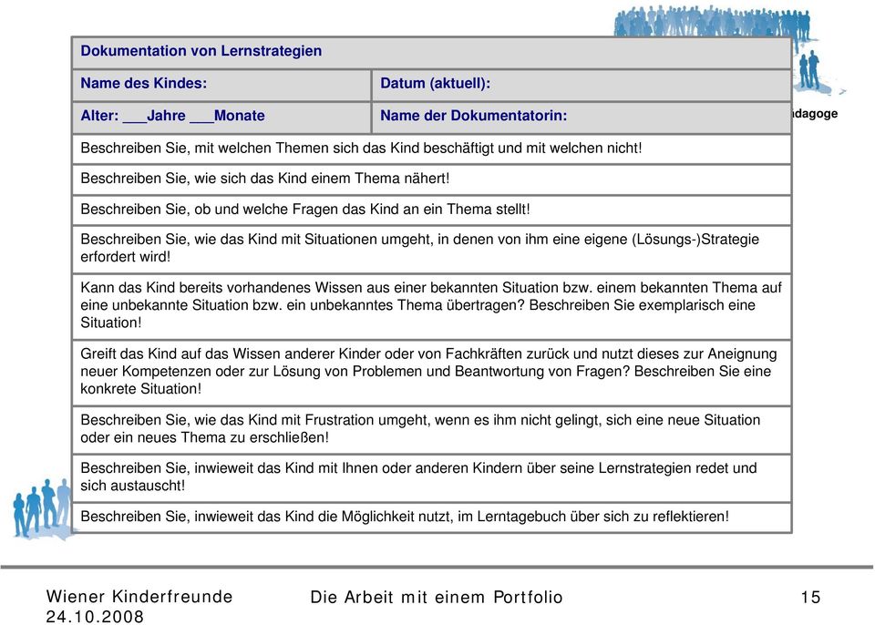 Beschreiben Sie, wie das Kind mit Situationen umgeht, in denen von ihm eine eigene (Lösungs-)Strategie erfordert wird! Kann das Kind bereits vorhandenes Wissen aus einer bekannten Situation bzw.