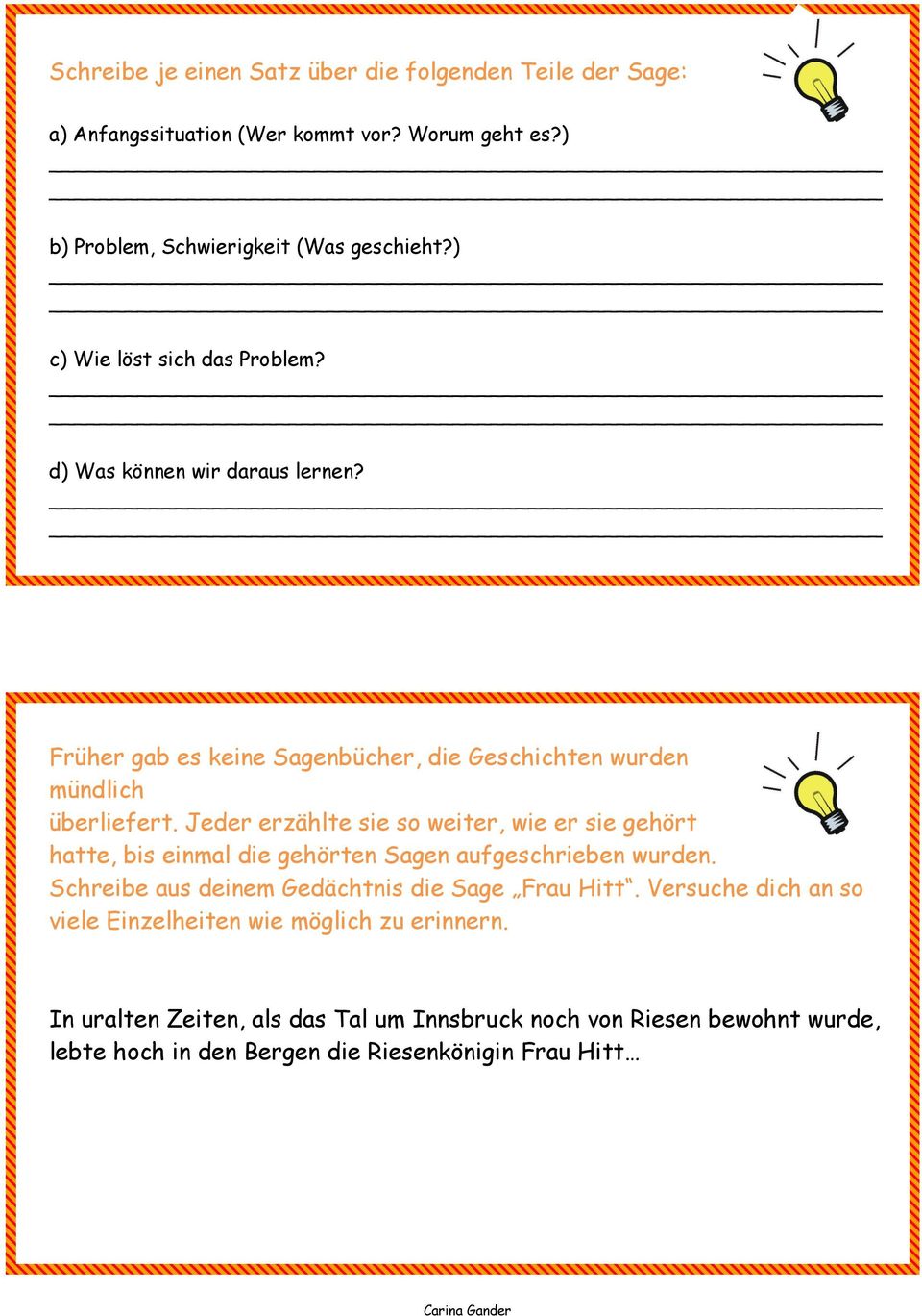 Jeder erzählte sie so weiter, wie er sie gehört hatte, bis einmal die gehörten Sagen aufgeschrieben wurden. Schreibe aus deinem Gedächtnis die Sage Frau Hitt.