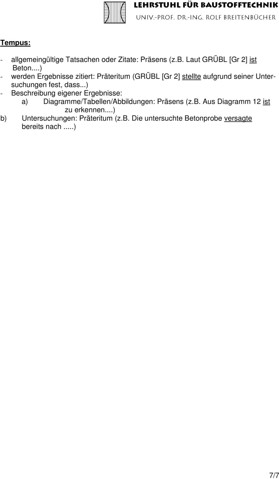 ..) - Beschreibung eigener Ergebnisse: a) Diagramme/Tabellen/Abbildungen: Präsens (z.b. Aus Diagramm 12 ist a) zu erkennen.