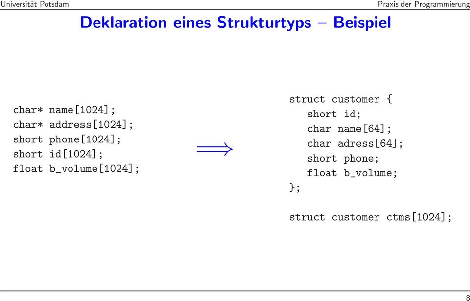 b_volume[1024]; = struct customer { short id; char name[64];