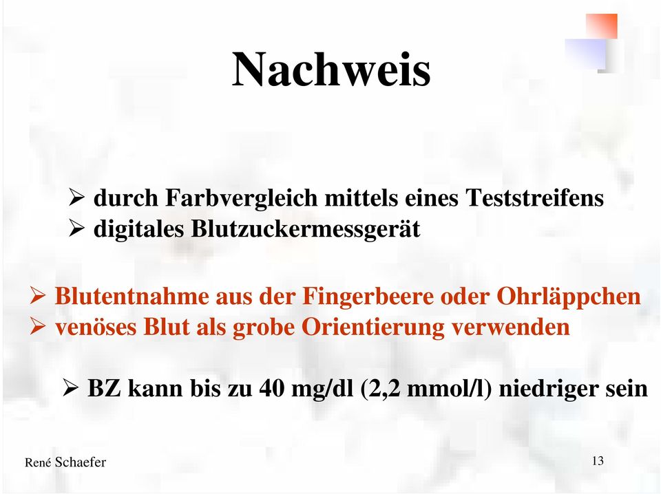 oder Ohrläppchen venöses Blut als grobe Orientierung verwenden