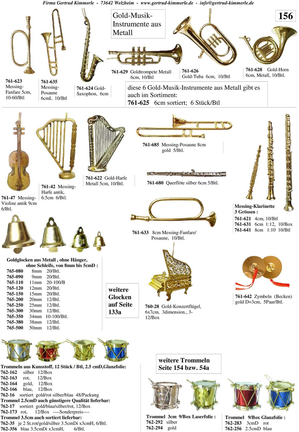 Gold-Tuba 6cm, 10/Btl diese 6 Gold-Musik-Instrumente aus Metall gibt es auch im Sortiment: 761-625 6cm sortiert; 6 Stück/Btl 761-628 Gold-Horn 6cm, Metall, 10/Btl.