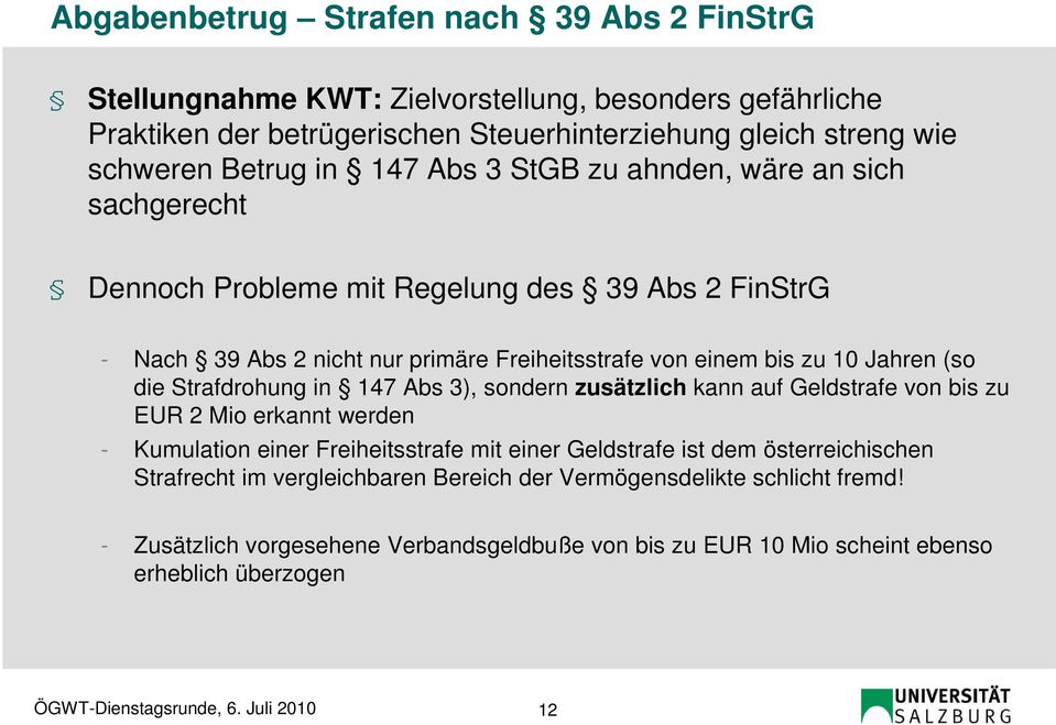 Strafdrohung in 147 Abs 3), sondern zusätzlich kann auf Geldstrafe von bis zu EUR 2 Mio erkannt werden - Kumulation einer Freiheitsstrafe mit einer Geldstrafe ist dem österreichischen