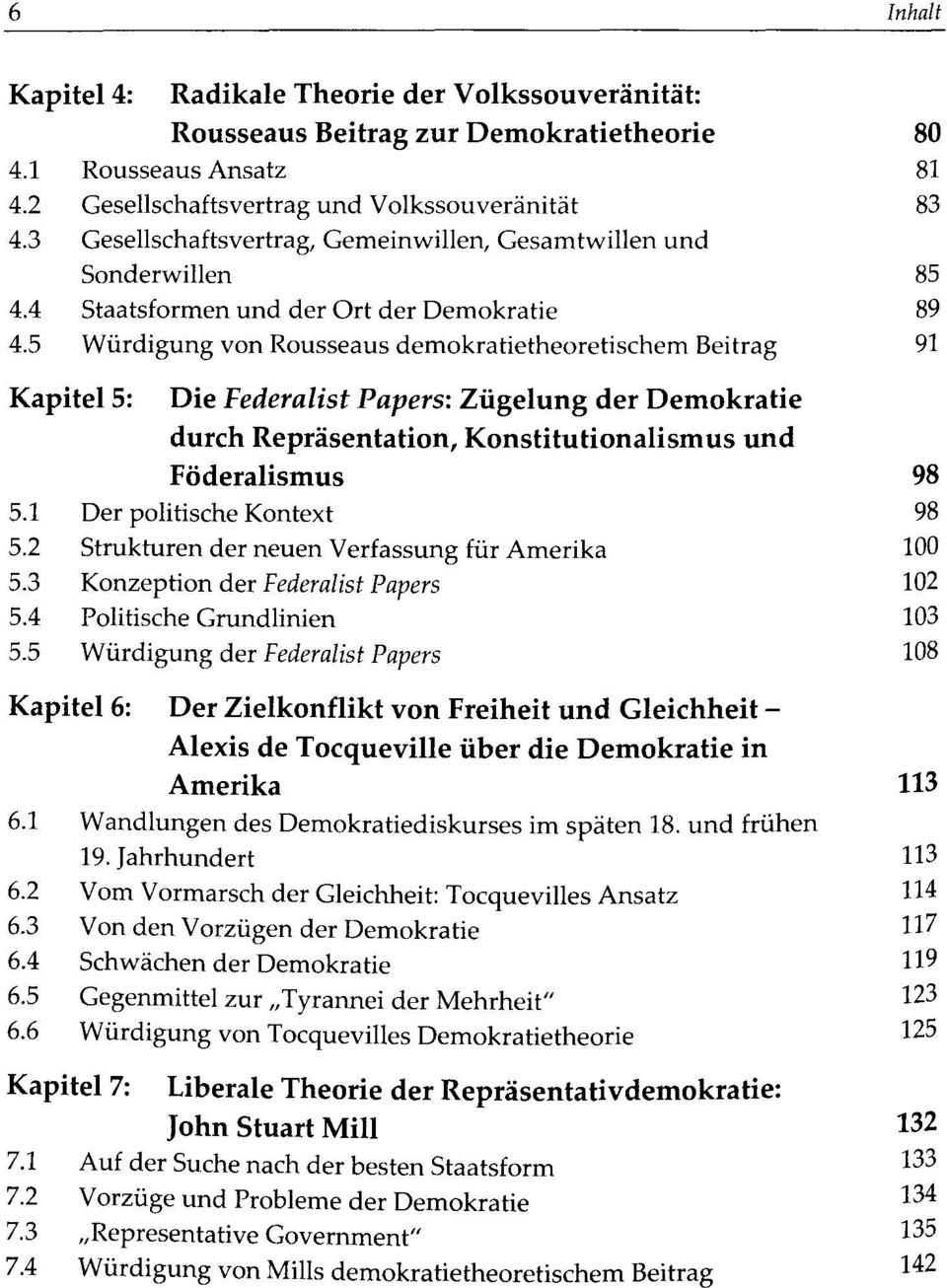 5 Würdigung von Rousseaus demokratietheoretischem Beitrag KapitelS: Die Federalist Papers: Zügelung der Demokratie durch Repräsentation, Konstitutionalismus und Föderalismus 98 5.