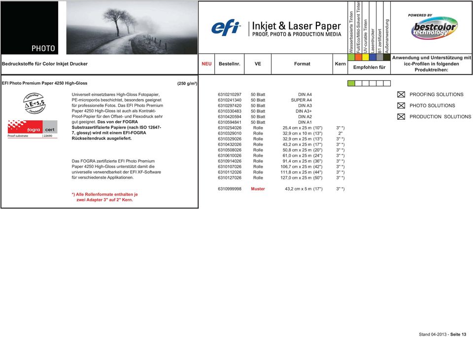 Das von der FOGRA Substrazertifizierte Papiere (nach ISO 12647-7, glossy) wird mit einem EFI-FOGRA Rückseitendruck ausgeliefert.