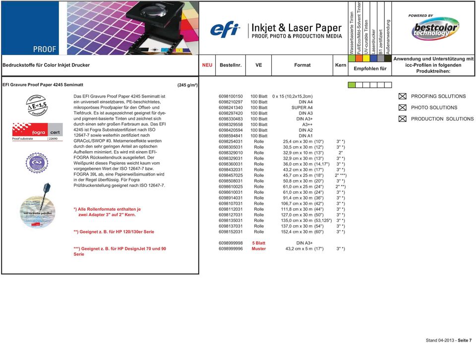 Das EFI 4245 ist Fogra Substratzertifiziert nach ISO 12647-7 sowie weiterhin zertifiziert nach GRACoL/SWOP #3. Metamerieeffekte werden durch den sehr geringen Anteil an optischen Aufhellern minimiert.