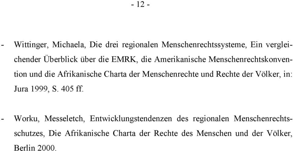 Menschenrechte und Rechte der Völker, in: Jura 1999, S. 405 ff.