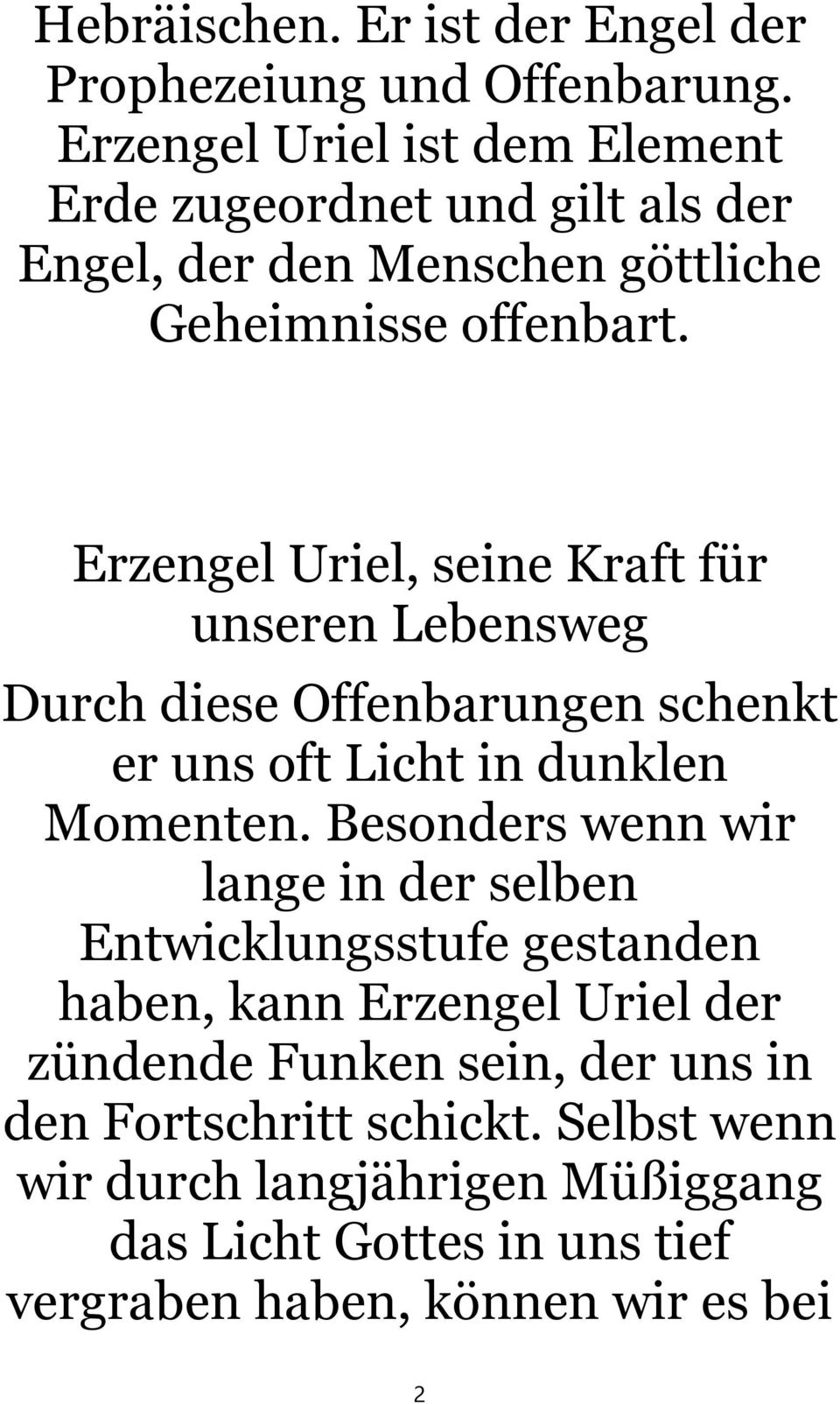 Erzengel Uriel, seine Kraft für unseren Lebensweg Durch diese Offenbarungen schenkt er uns oft Licht in dunklen Momenten.