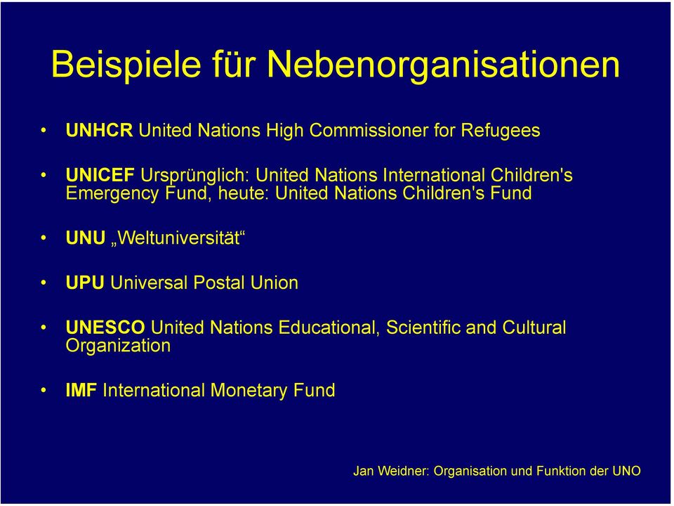United Nations Children's Fund UNU Weltuniversität UPU Universal Postal Union UNESCO