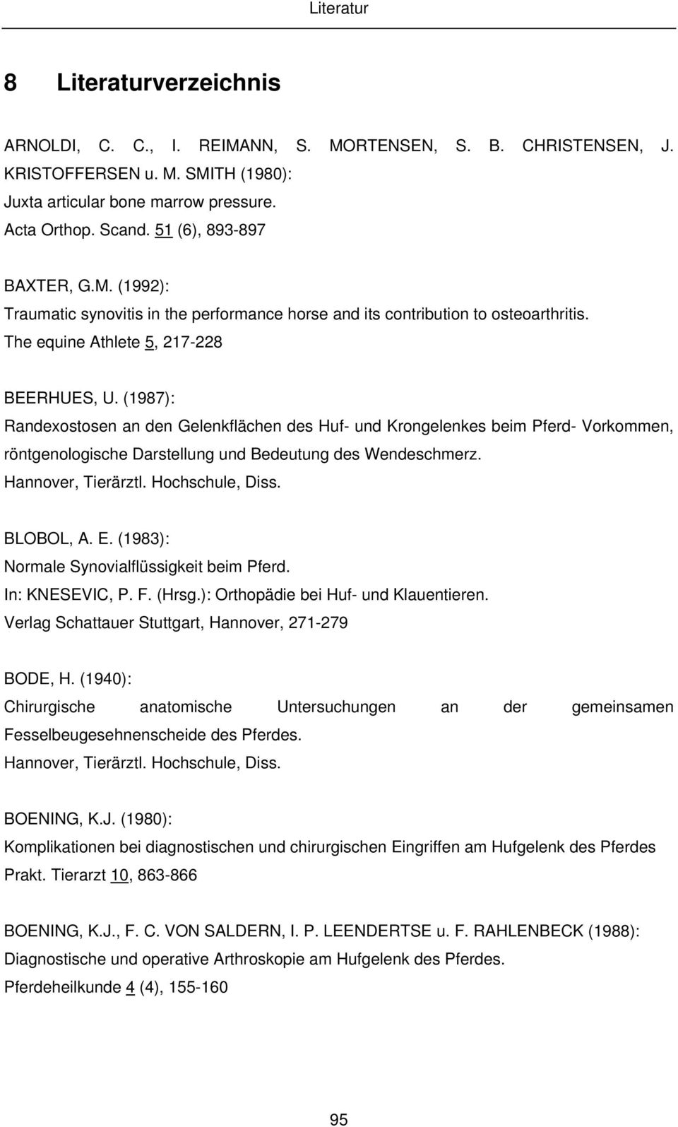 (1987): Randexostosen an den Gelenkflächen des Huf- und Krongelenkes beim Pferd- Vorkommen, röntgenologische Darstellung und Bedeutung des Wendeschmerz. BLOBOL, A. E.