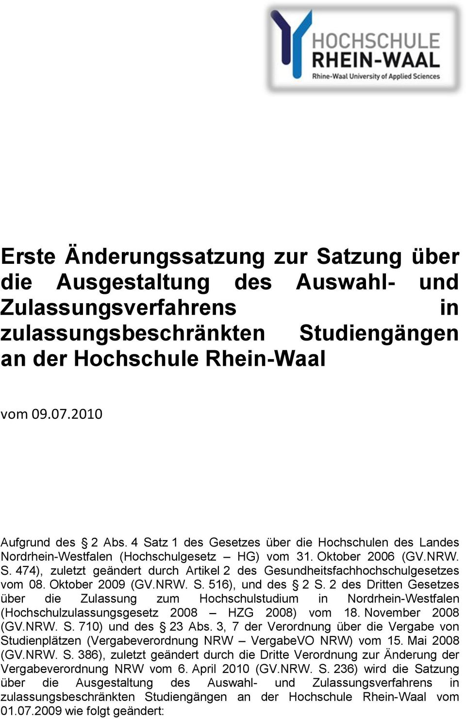 Oktober 2009 (GV.NRW. S. 516), und des 2 S. 2 des Dritten Gesetzes über die Zulassung zum Hochschulstudium in Nordrhein-Westfalen (Hochschulzulassungsgesetz 2008 HZG 2008) vom 18. November 2008 (GV.