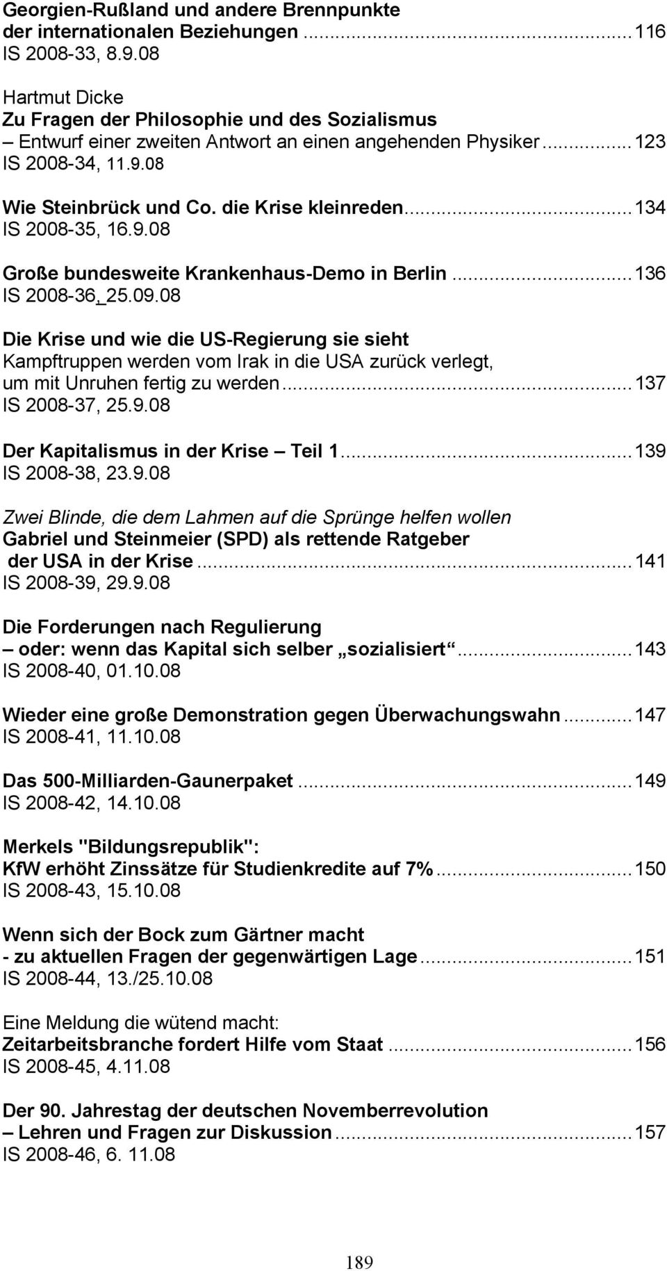 ..134 IS 2008-35, 16.9.08 Große bundesweite Krankenhaus-Demo in Berlin...136 IS 2008-36, 25.09.