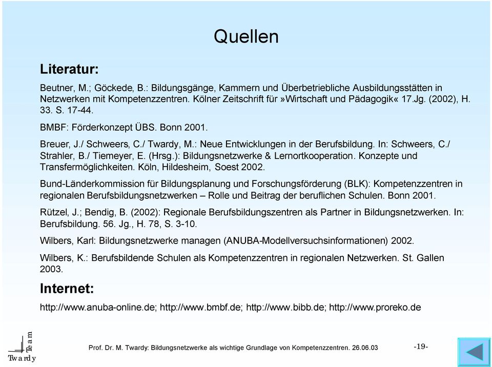 ): Bildungsnetzwerke & Lernortkooperation. Konzepte und Transfermöglichkeiten. Köln, Hildesheim, Soest 2002.