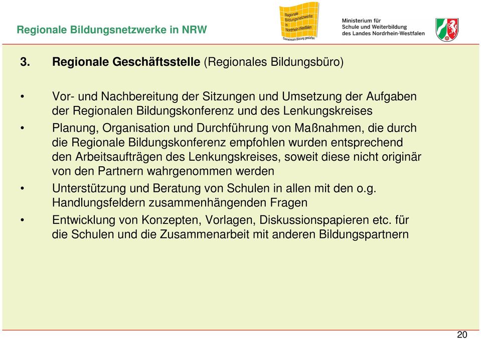 Lenkungskreises Planung, Organisation und Durchführung von Maßnahmen, die durch die Regionale Bildungskonferenz empfohlen wurden entsprechend den Arbeitsaufträgen des