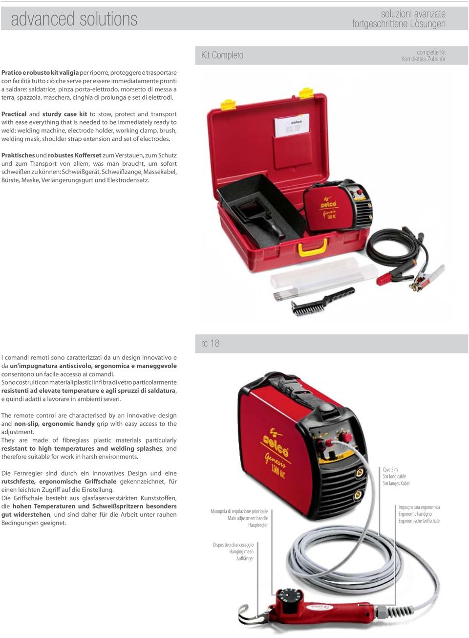 Practical and sturdy case kit to stow, protect and transport with ease everything that is needed to be immediately ready to weld: welding machine, electrode holder, working clamp, brush, welding
