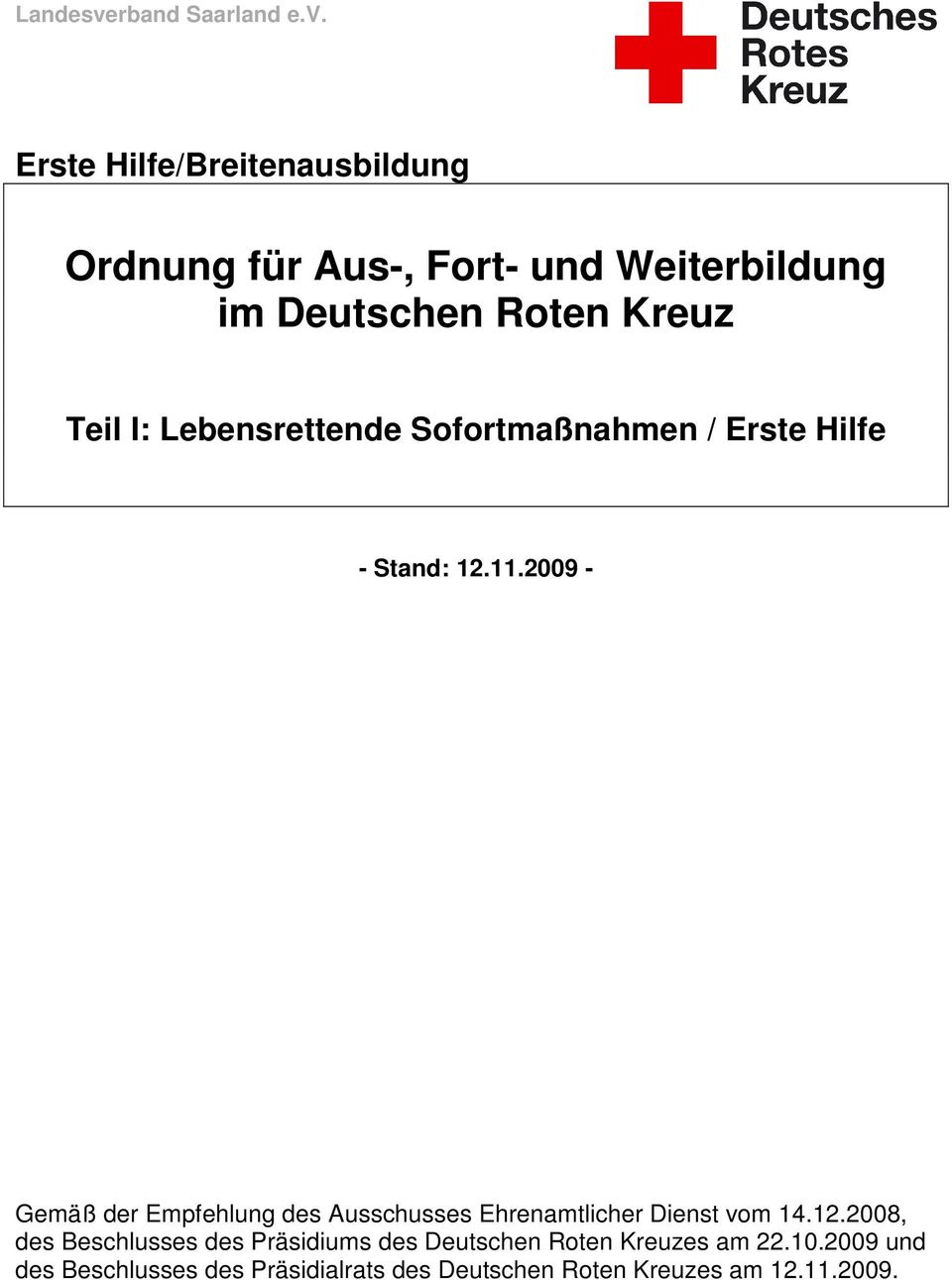 Erste Hilfe/Breitenausbildung Ordnung für Aus-, Fort- und Weiterbildung im Deutschen Roten Kreuz Teil I: