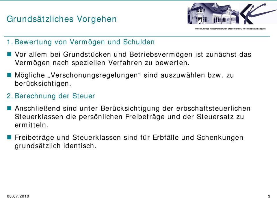 Verfahren zu bewerten. Mögliche Verschonungsregelungen sind auszuwählen bzw. zu berücksichtigen. 2.