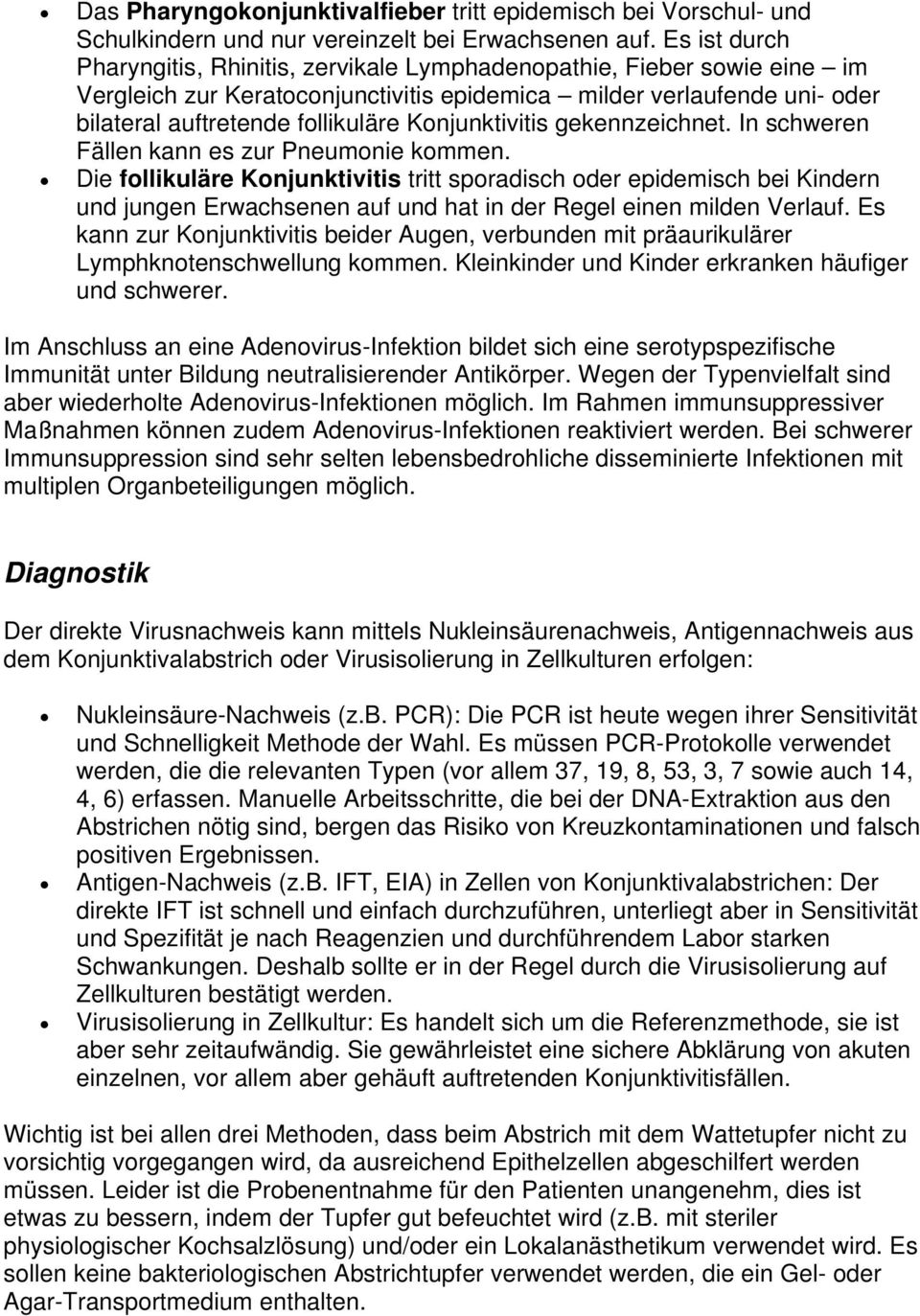 Konjunktivitis gekennzeichnet. In schweren Fällen kann es zur Pneumonie kommen.