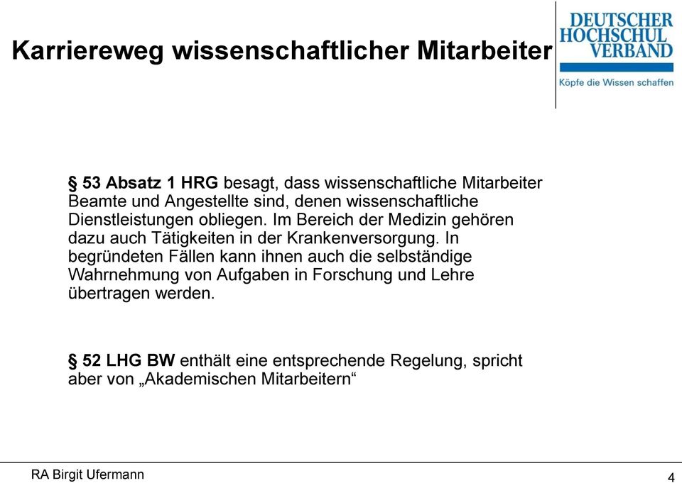 Im Bereich der Medizin gehören dazu auch Tätigkeiten in der Krankenversorgung.