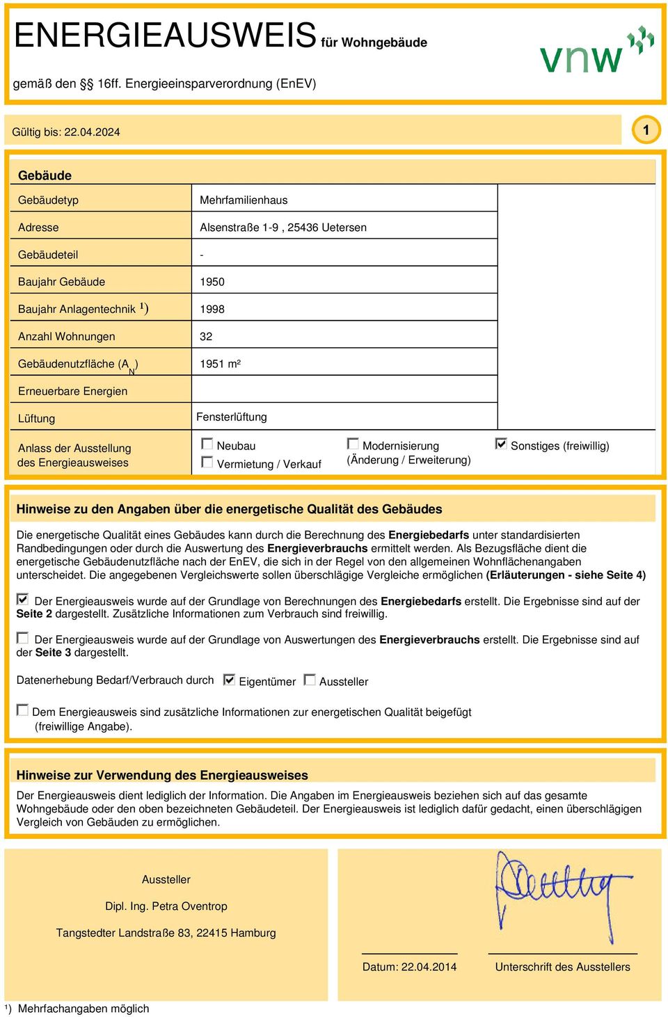 Anlass der Ausstellung des Energieausweises Fensterlüftung Neubau Modernisierung Sonstiges (freiwillig) Vermietung / Verkauf (Änderung / Erweiterung) Hinweise zu den Angaben über die energetische