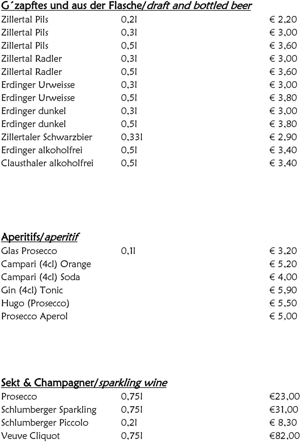 alkoholfrei 0,5l 3,40 Clausthaler alkoholfrei 0,5l 3,40 Aperitifs/aperitif Glas Prosecco 0,1l 3,20 Campari (4cl) Orange 5,20 Campari (4cl) Soda 4,00 Gin (4cl) Tonic 5,90