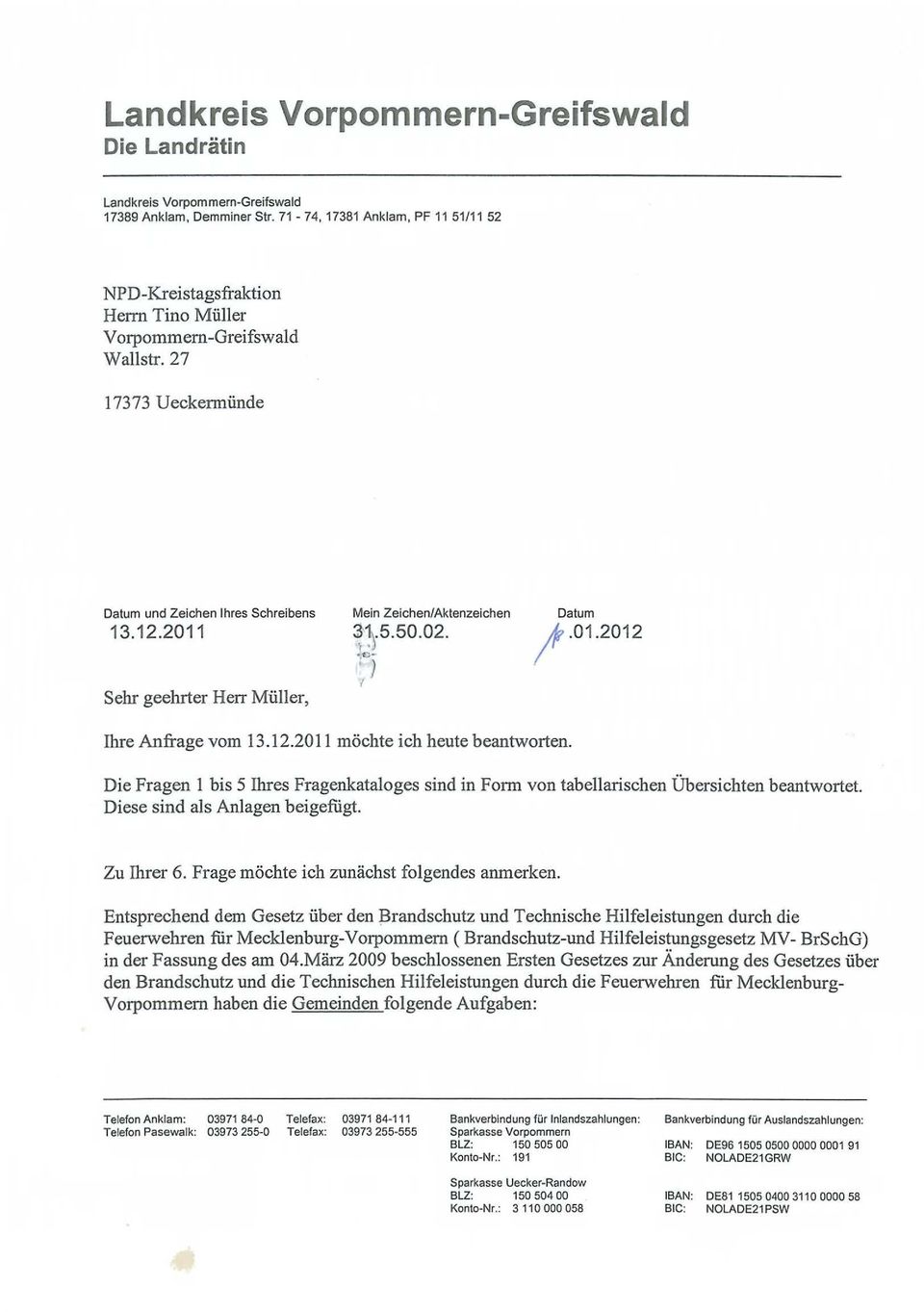 2011 Sehr geehrter Herr Müller, Mein Zeichen/Aktenzeichen ~\ 5.5 0.02. Ci ) ' Datum!.01.2012 Ihre Anfrage vom 13.12.2011 möchte ich heute beantworten.