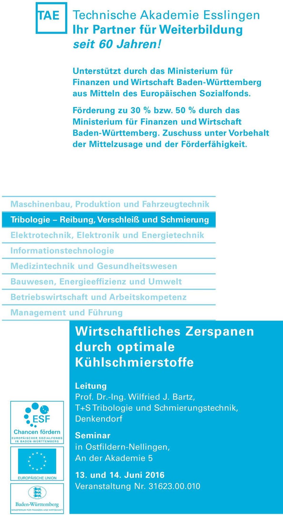 50 % durch das Ministerium für Finanzen und Wirtschaft Baden-Württemberg. Zuschuss unter Vorbehalt der Mittelzusage und der Förderfähigkeit.