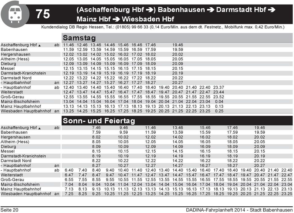 02 Altheim (Hess) 12.05 13.05 14.05 15.05 16.05 17.05 18.05 20.05 Dieburg 12.09 13.09 14.09 15.09 16.09 17.09 18.09 20.09 Messel 12.15 13.15 14.15 15.15 16.15 17.15 18.15 20.