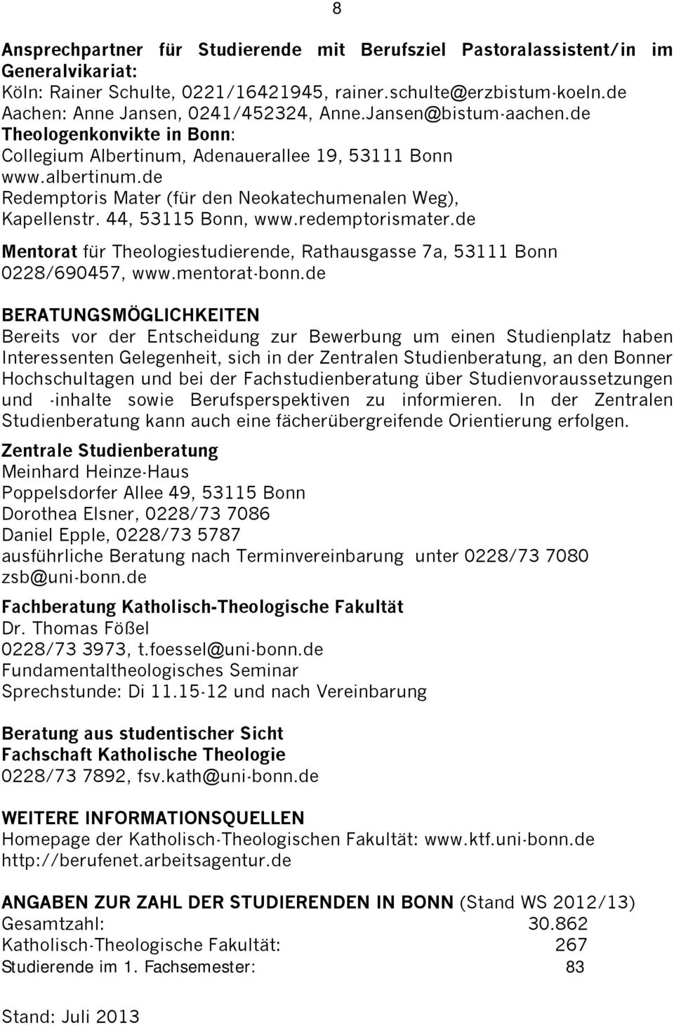 44, 53115 Bonn, www.redemptorismater.de Mentorat für Theologiestudierende, Rathausgasse 7a, 53111 Bonn 0228/690457, www.mentorat-bonn.