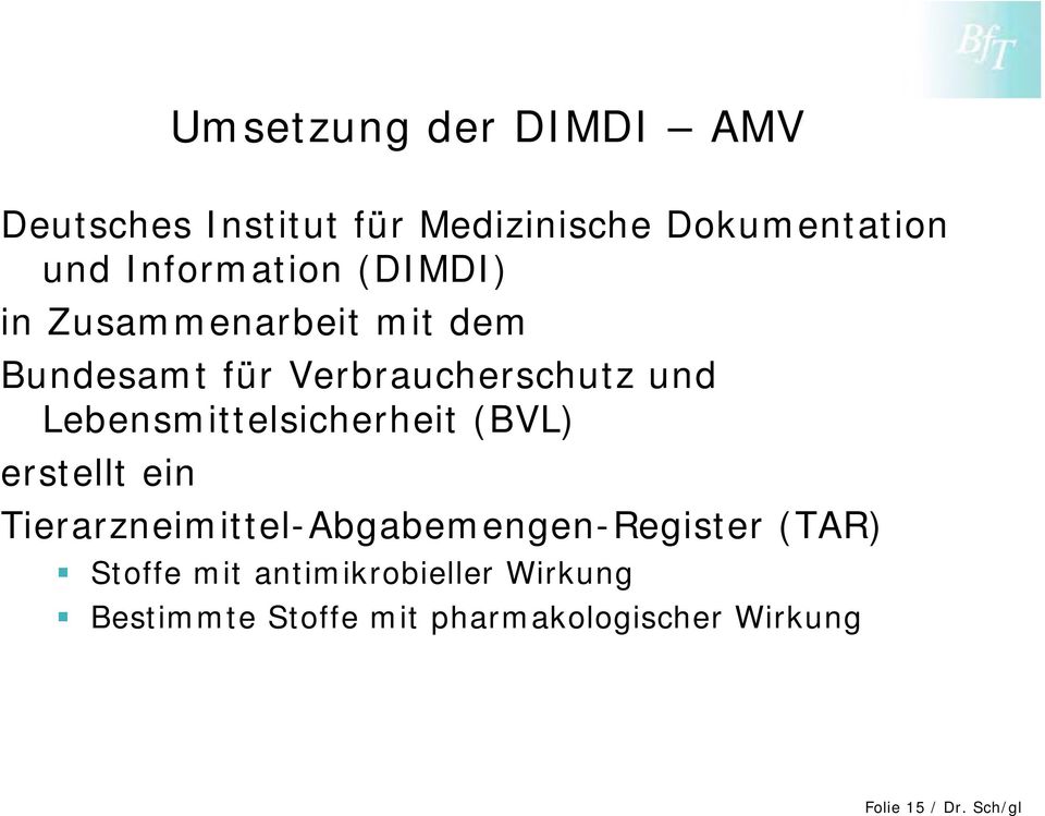 Lebensmittelsicherheit (BVL) erstellt ein Tierarzneimittel-Abgabemengen-Register (TAR)