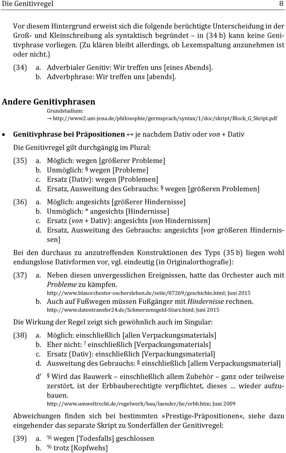 Andere Genitivphrasen Grundstudium: http://www2.uni jena.de/philosophie/germsprach/syntax/1/doc/skript/block_g_skript.