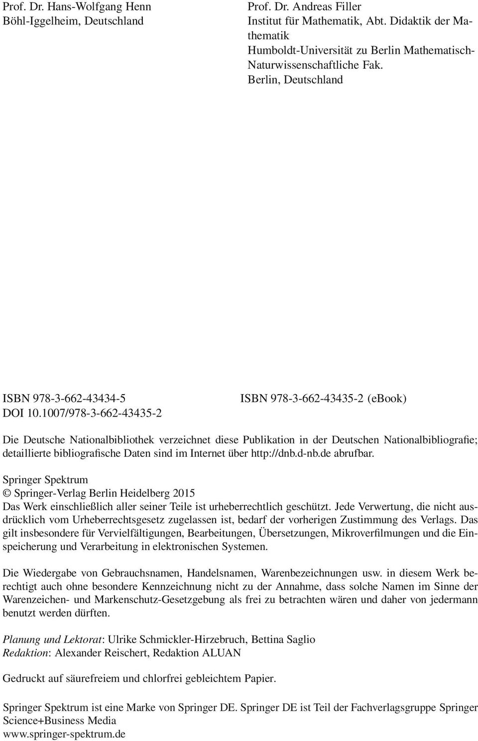 1007/978-3-662-43435-2 ISBN 978-3-662-43435-2 (ebook) Die Deutsche Nationalbibliothek verzeichnet diese Publikation in der Deutschen Nationalbibliografie; detaillierte bibliografische Daten sind im