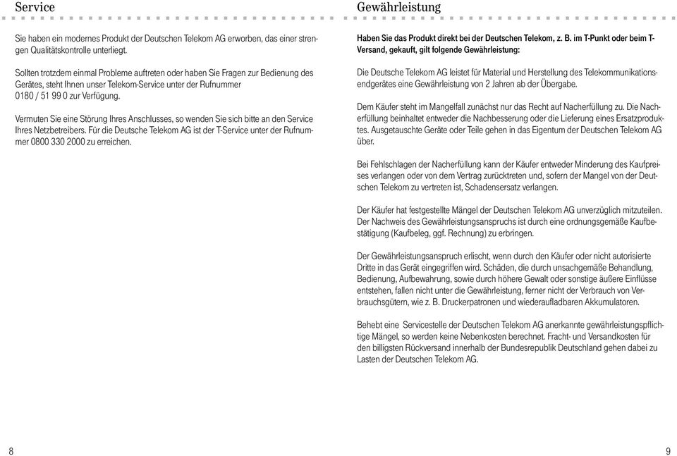 unter der Rufnummer 0180 / 51 99 0 zur Verfügung. Vermuten Sie eine Störung Ihres Anschlusses, so wenden Sie sich bitte an den Service Ihres Netzbetreibers.