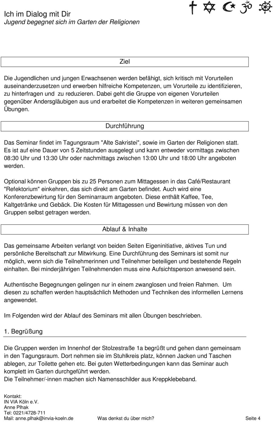 Durchführung Das Seminar findet im Tagungsraum "Alte Sakristei", sowie im Garten der Religionen statt.