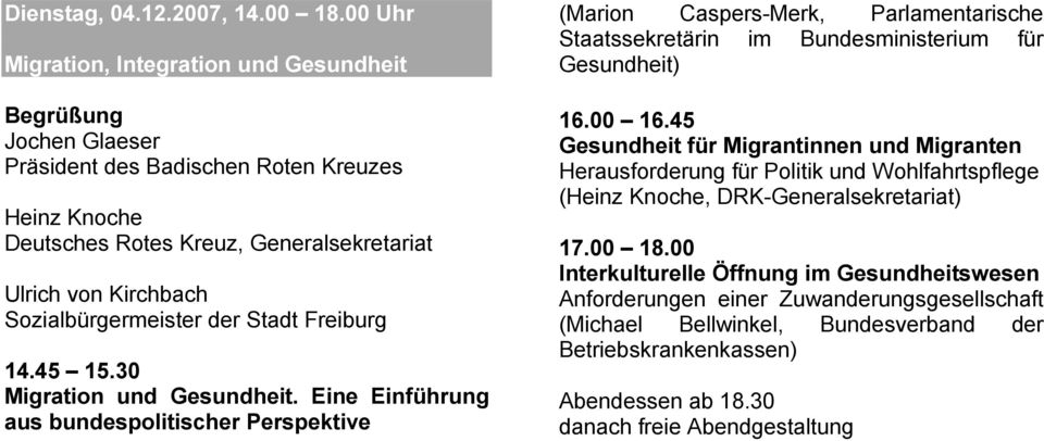 Sozialbürgermeister der Stadt Freiburg 14.45 15.30 Migration und Gesundheit.