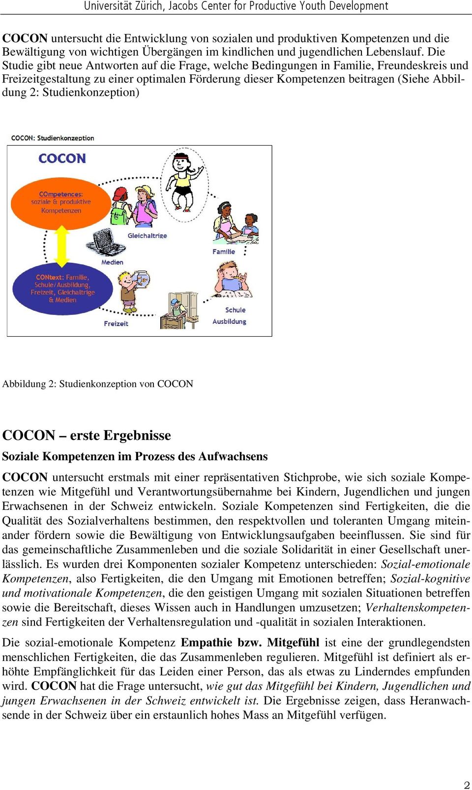Studienkonzeption) Abbildung 2: Studienkonzeption von COCON COCON erste Ergebnisse Soziale Kompetenzen im Prozess des Aufwachsens COCON untersucht erstmals mit einer repräsentativen Stichprobe, wie